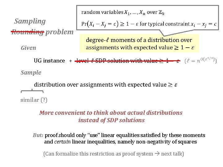 Sampling Rounding problem Given UG instance Sample similar (? ) More convenient to think