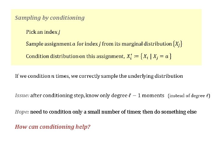 Sampling by conditioning Hope: need to condition only a small number of times; then