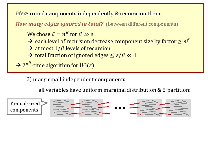 How lowcomponents global correlation help? & recurse on them Idea: can round independently How