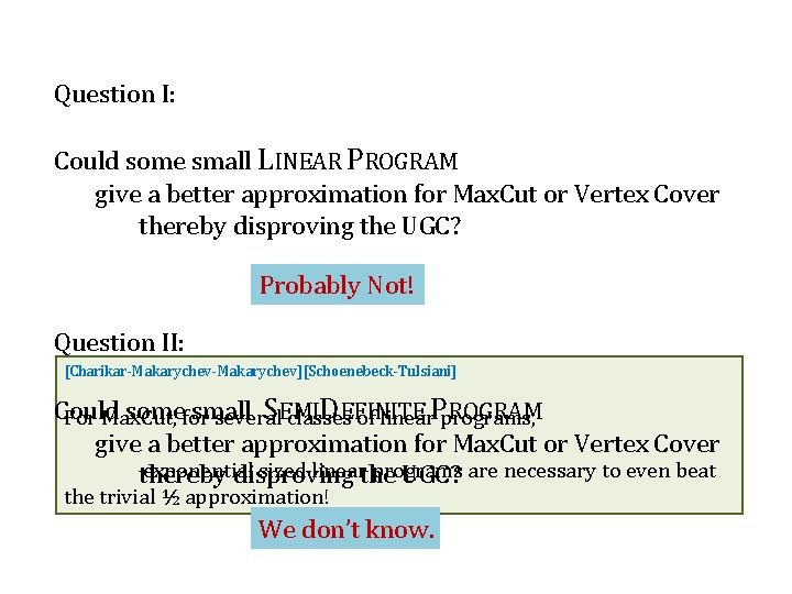 Question I: Could some small LINEAR PROGRAM give a better approximation for Max. Cut