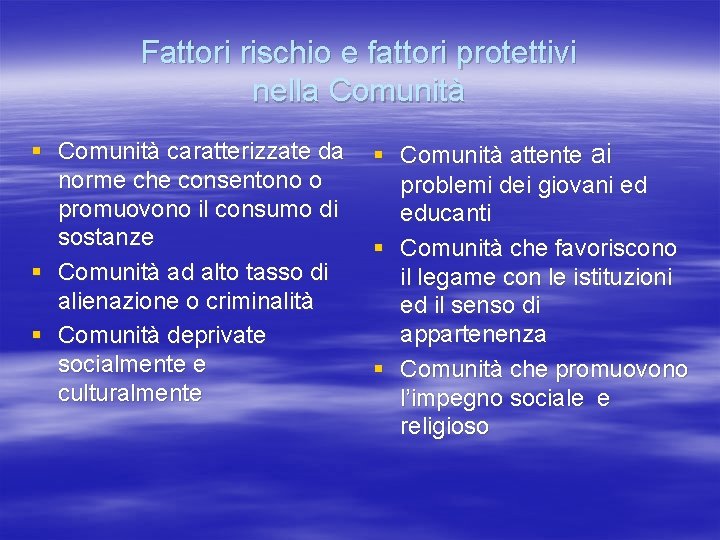 Fattori rischio e fattori protettivi nella Comunità § Comunità caratterizzate da norme che consentono