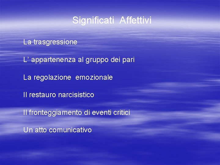 Significati Affettivi La trasgressione L’ appartenenza al gruppo dei pari La regolazione emozionale Il