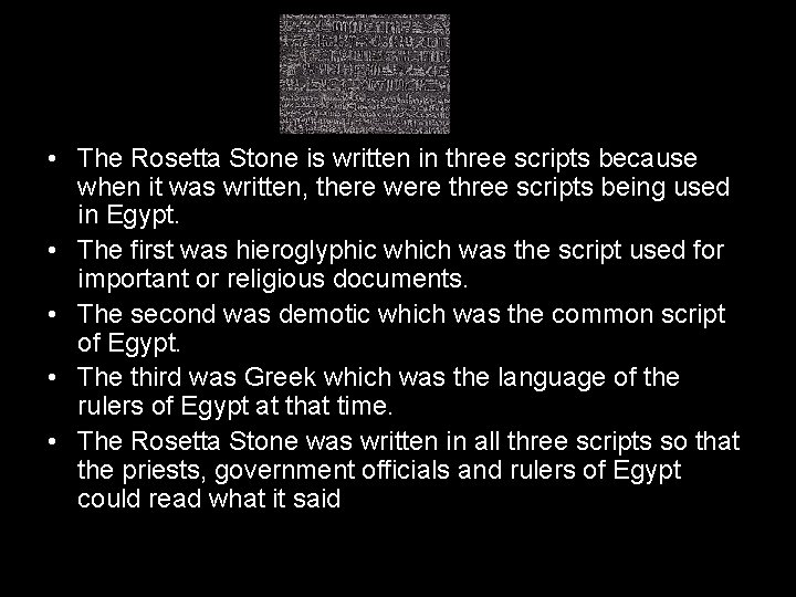  • The Rosetta Stone is written in three scripts because when it was