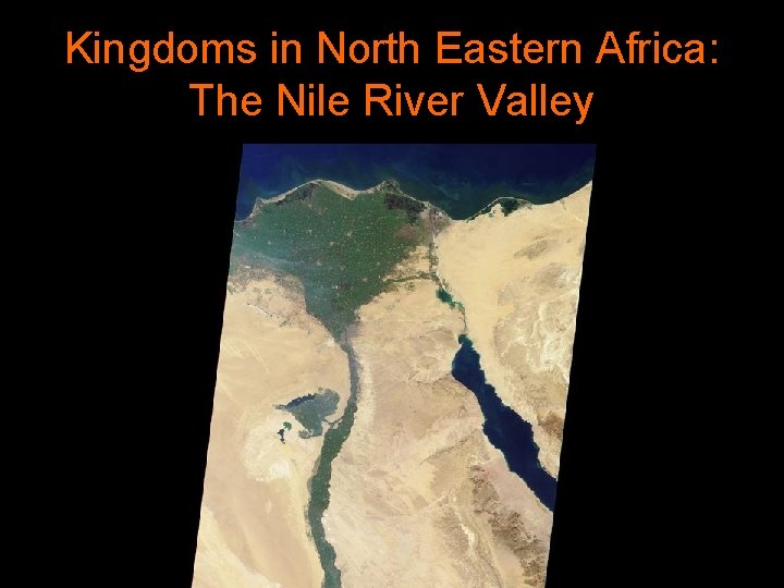 Kingdoms in North Eastern Africa: The Nile River Valley 