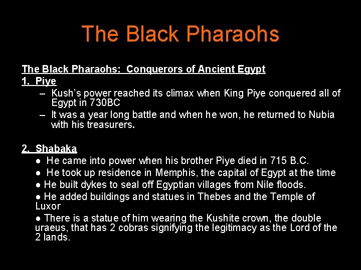 The Black Pharaohs: Conquerors of Ancient Egypt 1. Piye – Kush’s power reached its