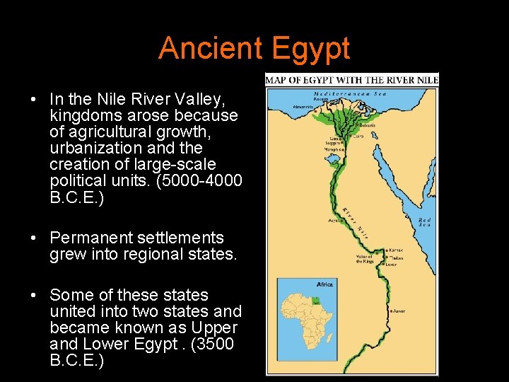 Ancient Egypt • In the Nile River Valley, kingdoms arose because of agricultural growth,