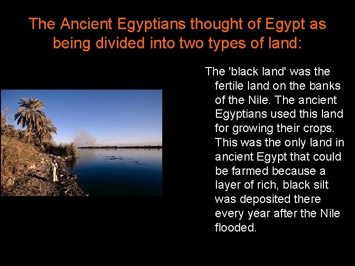 The Ancient Egyptians thought of Egypt as being divided into two types of land: