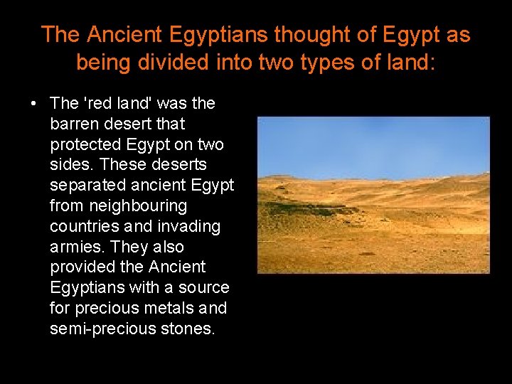 The Ancient Egyptians thought of Egypt as being divided into two types of land: