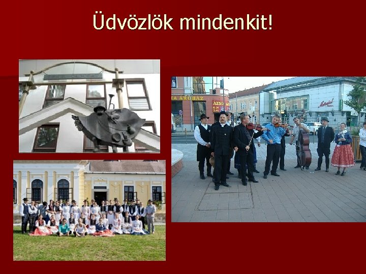 Üdvözlök mindenkit! 