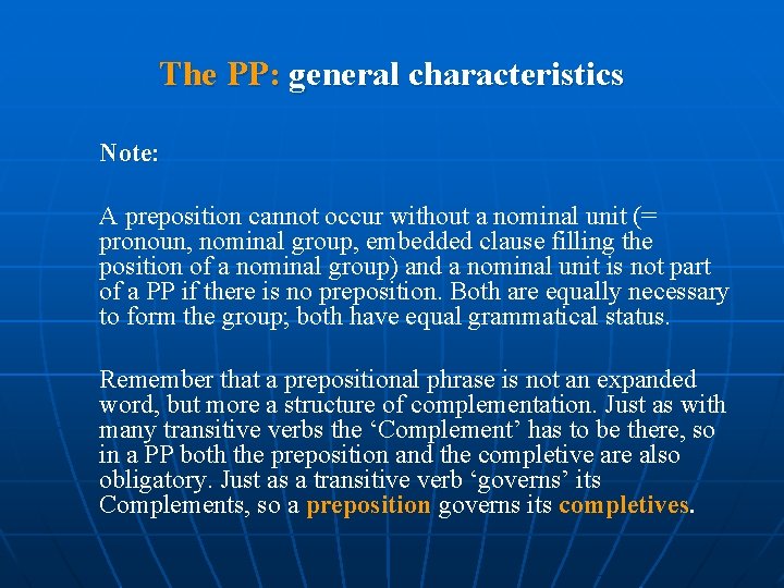 The PP: general characteristics Note: A preposition cannot occur without a nominal unit (= The PP: general characteristics Note: A preposition cannot occur without a nominal unit (=