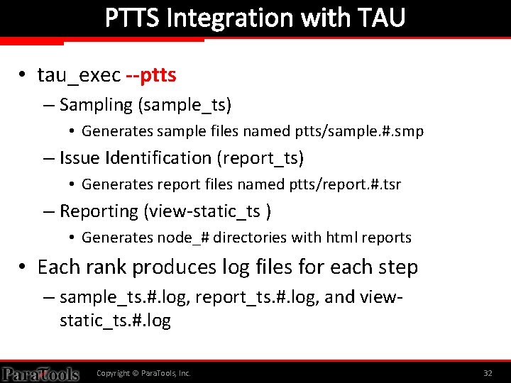 PTTS Integration with TAU • tau_exec --ptts – Sampling (sample_ts) • Generates sample files
