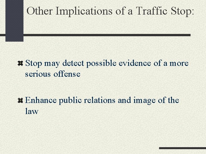 Other Implications of a Traffic Stop: Stop may detect possible evidence of a more