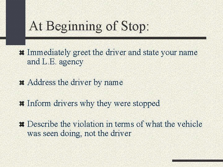 At Beginning of Stop: Immediately greet the driver and state your name and L.