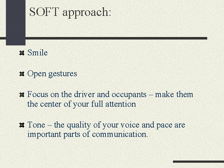 SOFT approach: Smile Open gestures Focus on the driver and occupants – make them