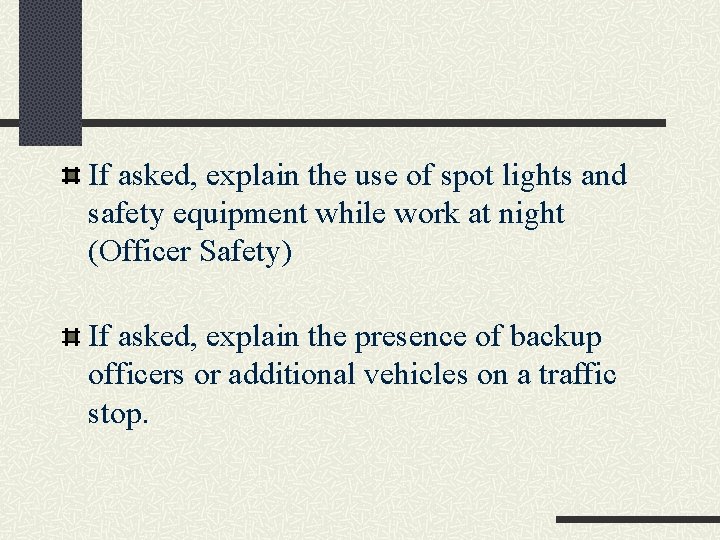 If asked, explain the use of spot lights and safety equipment while work at