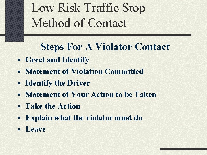 Low Risk Traffic Stop Method of Contact Steps For A Violator Contact § Greet