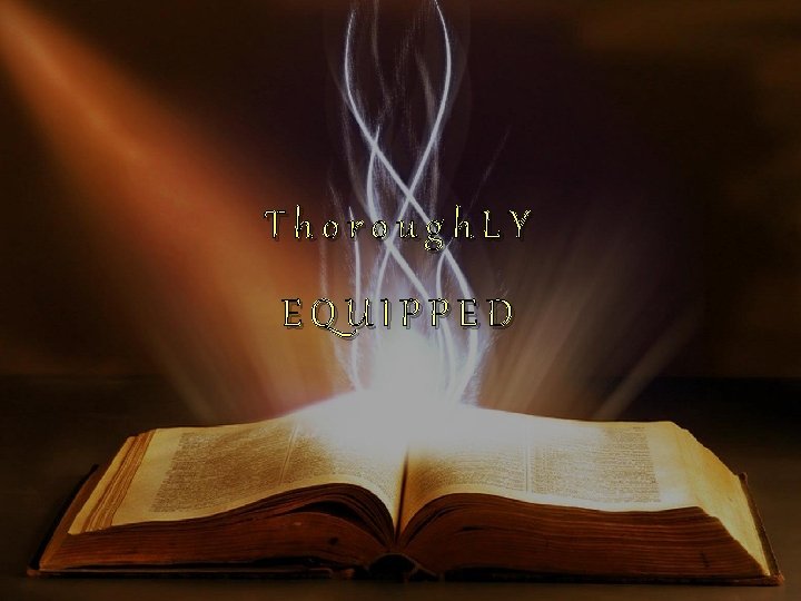 Thorough. LY EQUIPPED Thorough. LY EQUIPPED