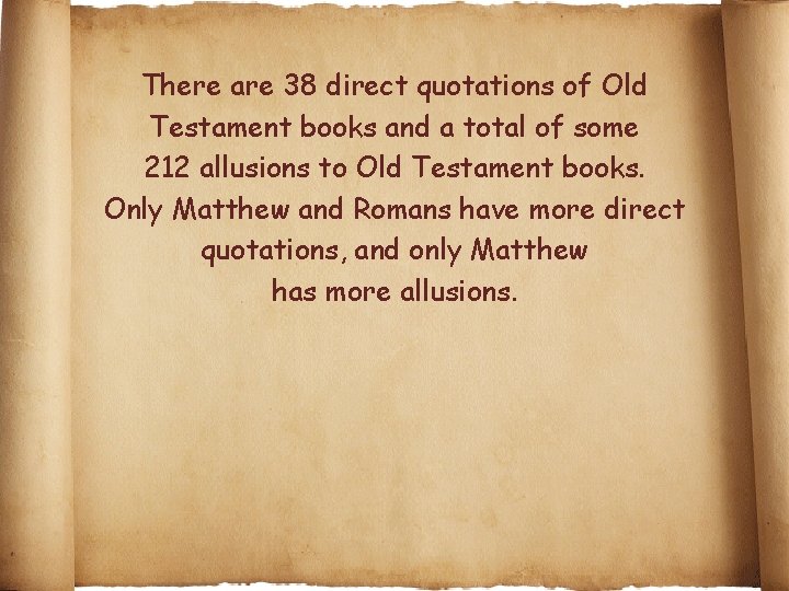 There are 38 direct quotations of Old Testament books and a total of some There are 38 direct quotations of Old Testament books and a total of some