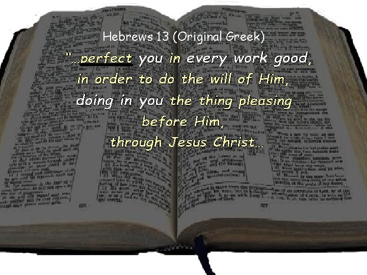 Hebrews 13 (Original Greek) “…perfect you in every work good, in order to do Hebrews 13 (Original Greek) “…perfect you in every work good, in order to do