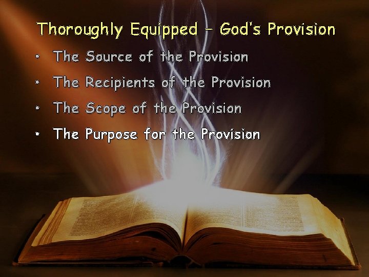 Thoroughly Equipped – God’s Provision • The Source of the Provision • The Recipients Thoroughly Equipped – God’s Provision • The Source of the Provision • The Recipients
