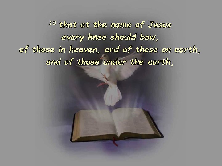 that at the name of Jesus every knee should bow, of those in heaven, that at the name of Jesus every knee should bow, of those in heaven,