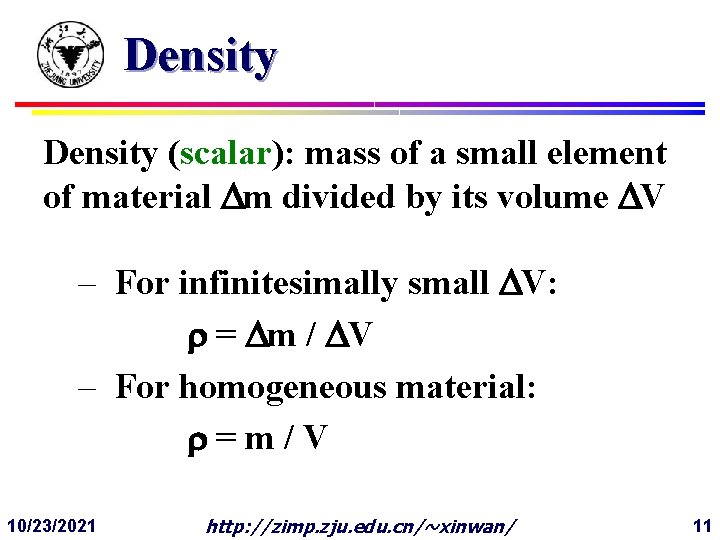 Density (scalar): mass of a small element of material Dm divided by its volume