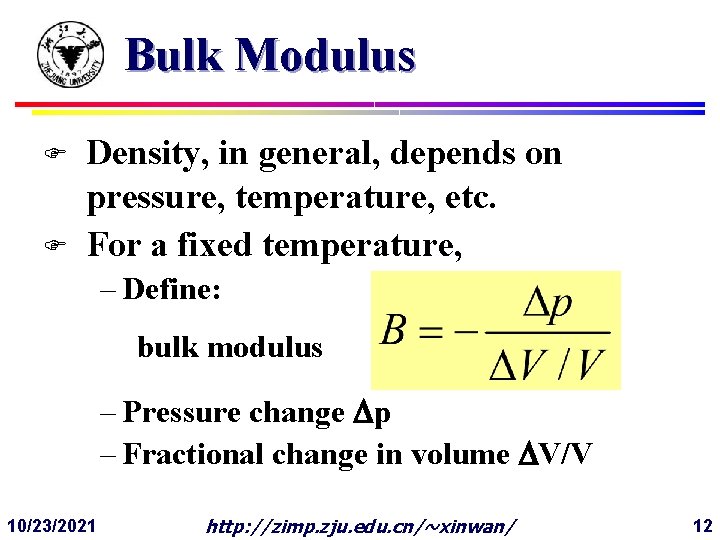 Bulk Modulus F F Density, in general, depends on pressure, temperature, etc. For a