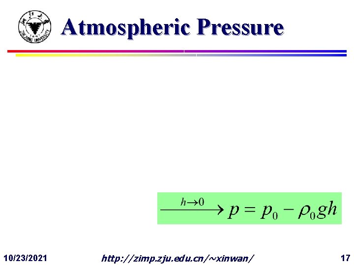 Atmospheric Pressure 10/23/2021 http: //zimp. zju. edu. cn/~xinwan/ 17 