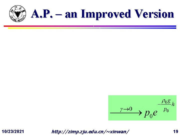 A. P. – an Improved Version 10/23/2021 http: //zimp. zju. edu. cn/~xinwan/ 19 