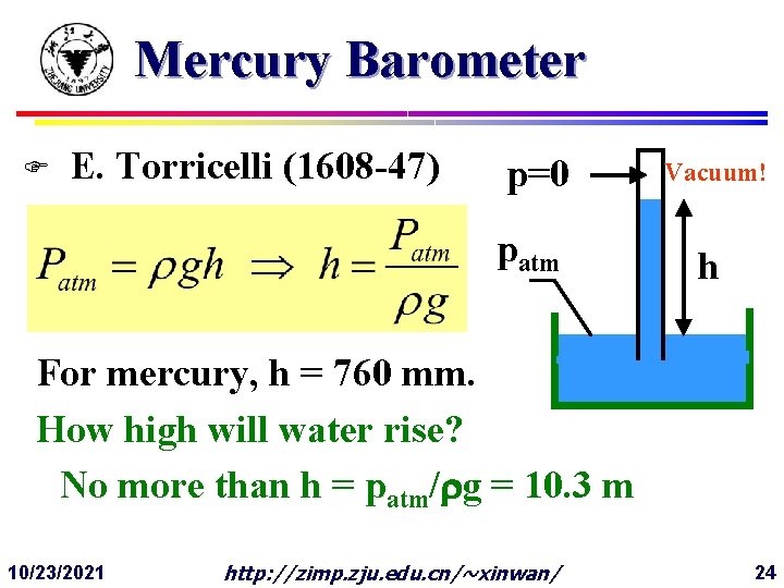 Mercury Barometer F E. Torricelli (1608 -47) p=0 patm Vacuum! h For mercury, h