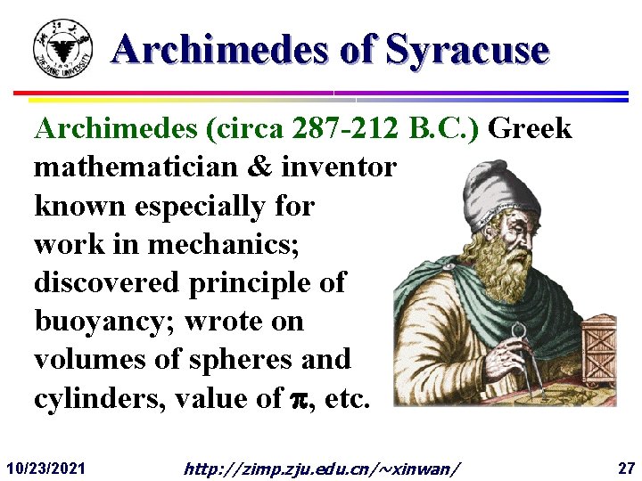 Archimedes of Syracuse Archimedes (circa 287 -212 B. C. ) Greek mathematician & inventor