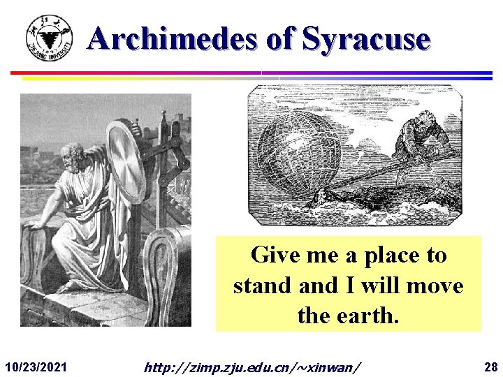Archimedes of Syracuse Give me a place to stand I will move the earth.