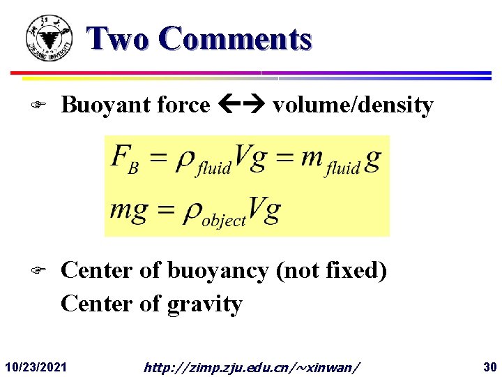 Two Comments F Buoyant force volume/density F Center of buoyancy (not fixed) Center of