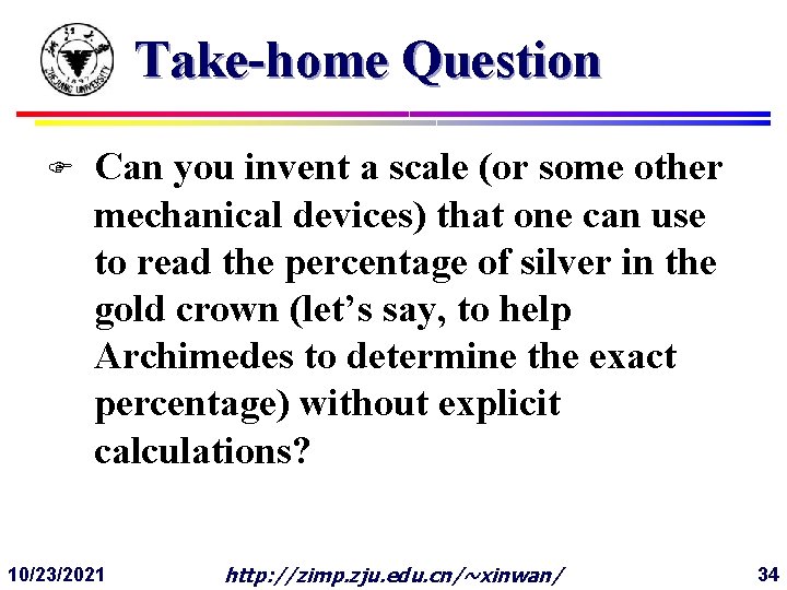 Take-home Question F Can you invent a scale (or some other mechanical devices) that