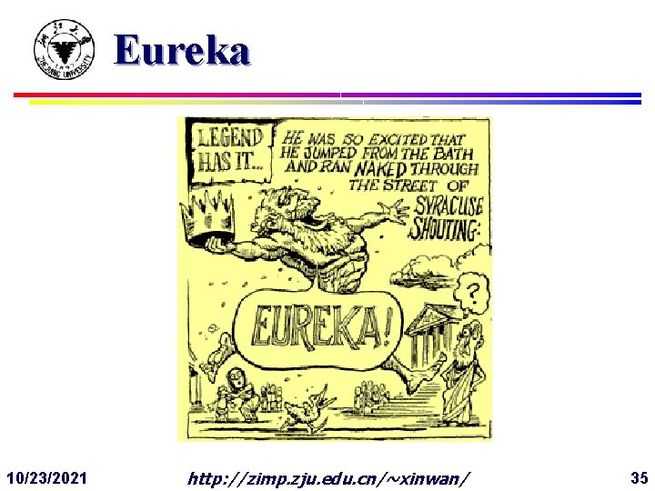 Eureka 10/23/2021 http: //zimp. zju. edu. cn/~xinwan/ 35 