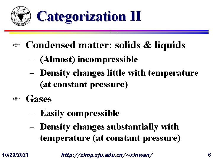 Categorization II F Condensed matter: solids & liquids – (Almost) incompressible – Density changes