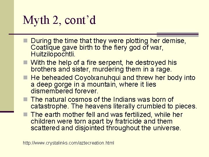 Myth 2, cont’d n During the time that they were plotting her demise, n