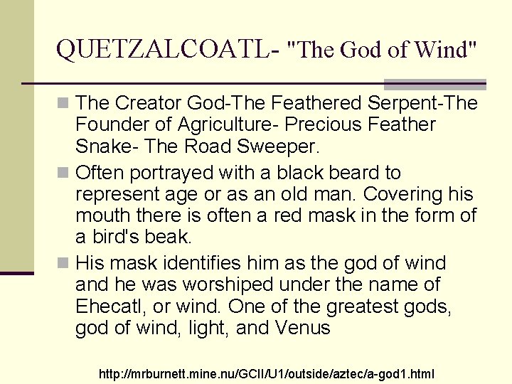 QUETZALCOATL- "The God of Wind" n The Creator God-The Feathered Serpent-The Founder of Agriculture-