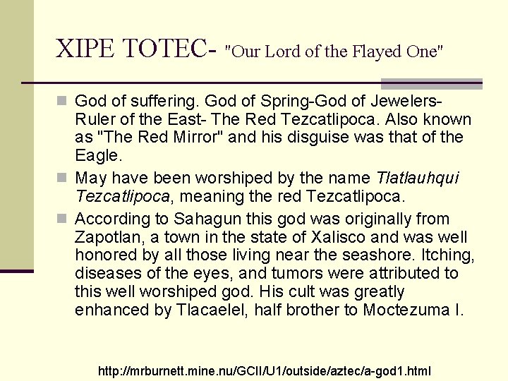 XIPE TOTEC- "Our Lord of the Flayed One" n God of suffering. God of