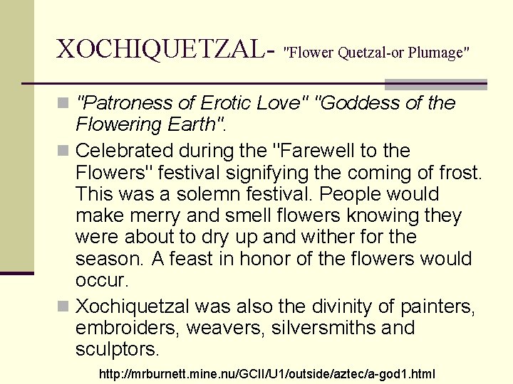 XOCHIQUETZAL- "Flower Quetzal-or Plumage" n "Patroness of Erotic Love" "Goddess of the Flowering Earth".