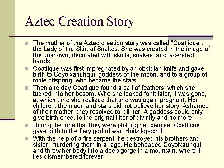 Aztec Creation Story n The mother of the Aztec creation story was called "Coatlique",