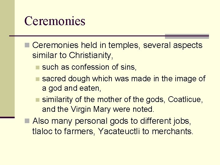 Ceremonies n Ceremonies held in temples, several aspects similar to Christianity, such as confession