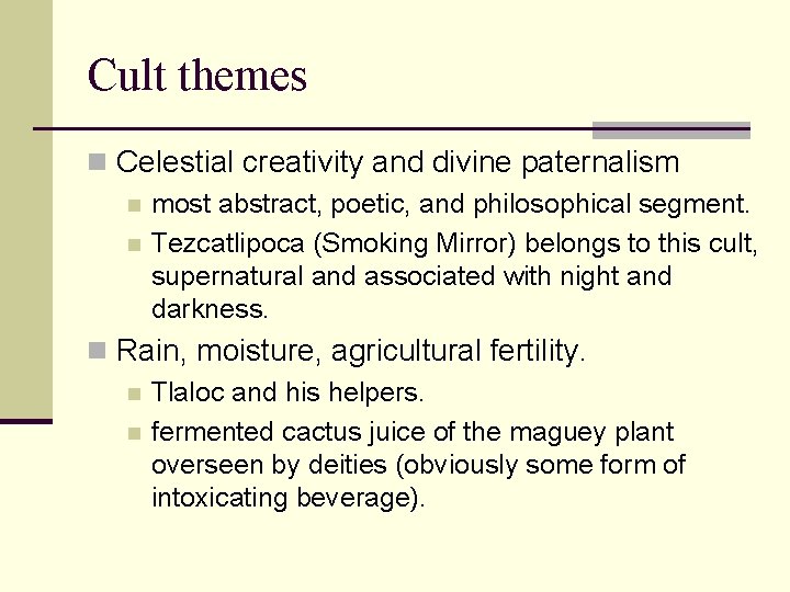 Cult themes n Celestial creativity and divine paternalism n most abstract, poetic, and philosophical