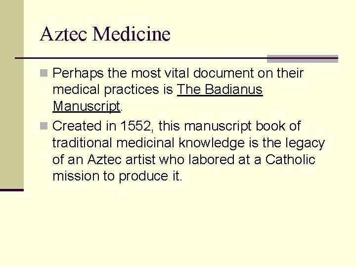 Aztec Medicine n Perhaps the most vital document on their medical practices is The