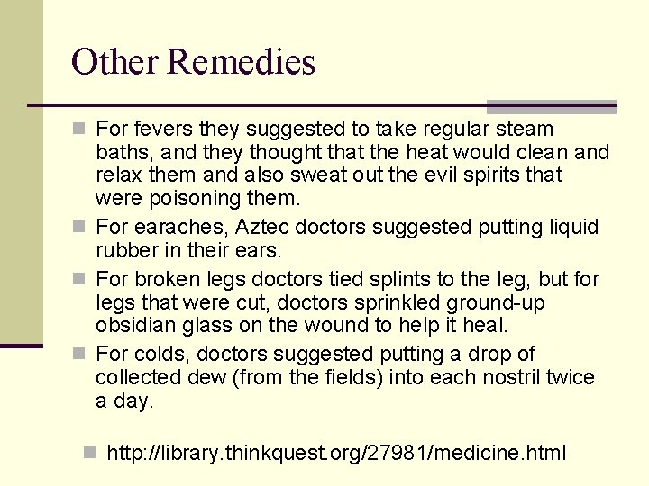 Other Remedies n For fevers they suggested to take regular steam baths, and they