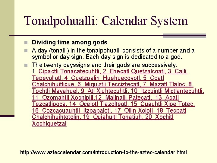 Tonalpohualli: Calendar System n Dividing time among gods n A day (tonalli) in the