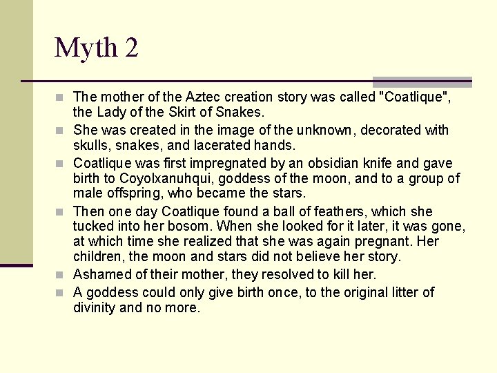 Myth 2 n The mother of the Aztec creation story was called "Coatlique", n