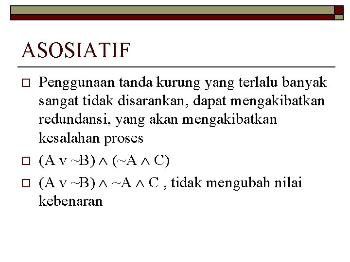 ASOSIATIF o o o Penggunaan tanda kurung yang terlalu banyak sangat tidak disarankan, dapat