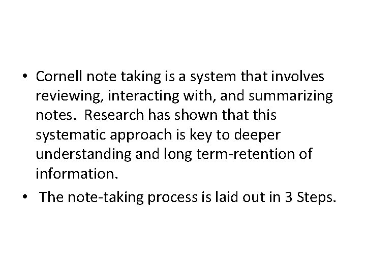 • Cornell note taking is a system that involves reviewing, interacting with, and • Cornell note taking is a system that involves reviewing, interacting with, and