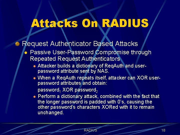 Attacks On RADIUS Request Authenticator Based Attacks l Passive User-Password Compromise through Repeated Request